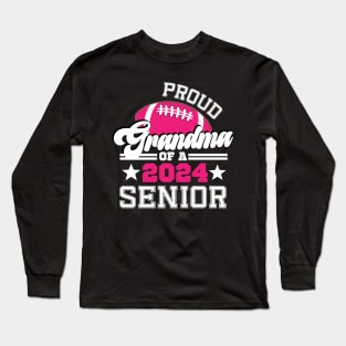 Proud Grandma Of A 2024 Senior Graduate Football Grad Long Sleeve T-Shirt